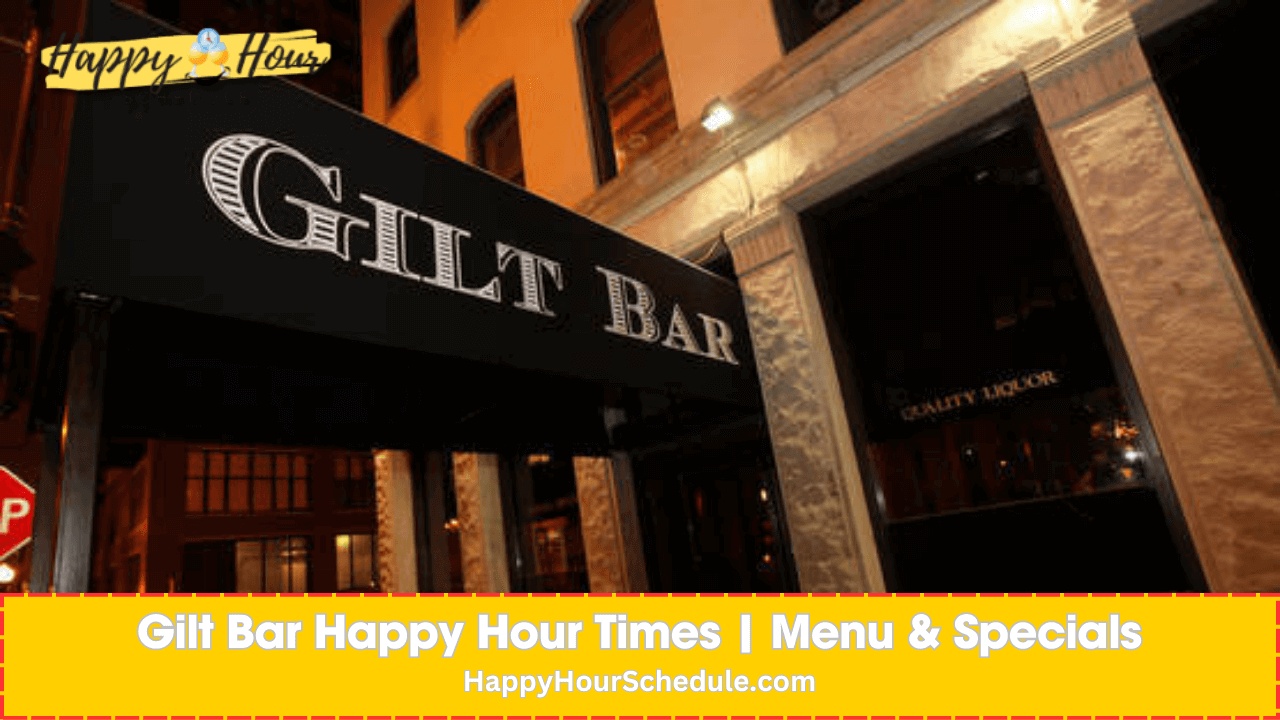 Gilt Bar Happy Hour times, menu specials, drink specials