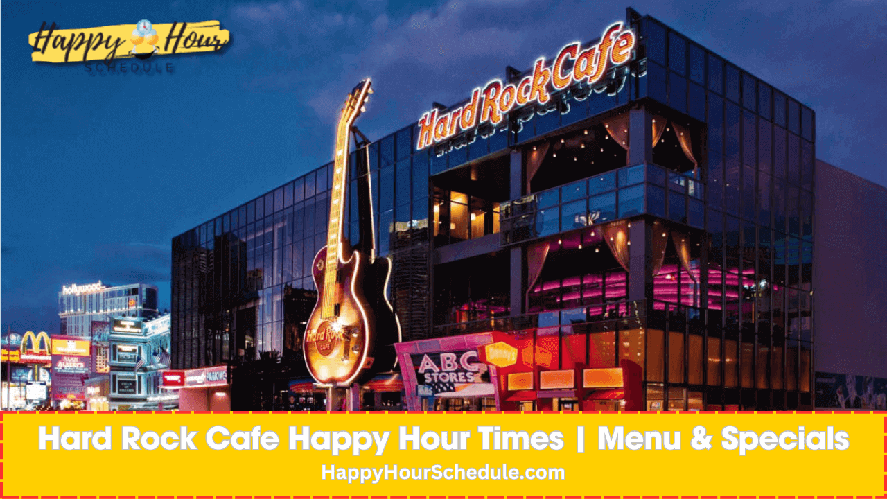 Hard Rock Cafe Happy Hour times, menu specials, drink specials