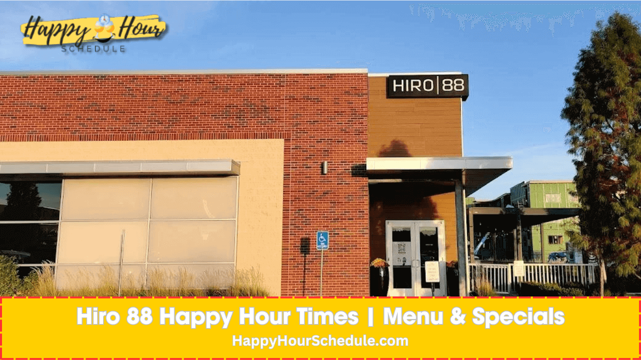 Hiro 88 Happy Hour Times Menu Specials 2025