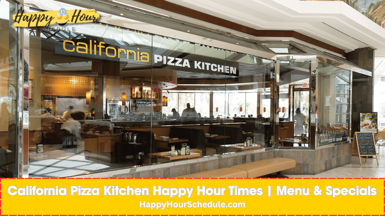 California Pizza Kitchen Happy Hour times, menu specials, drink specials
