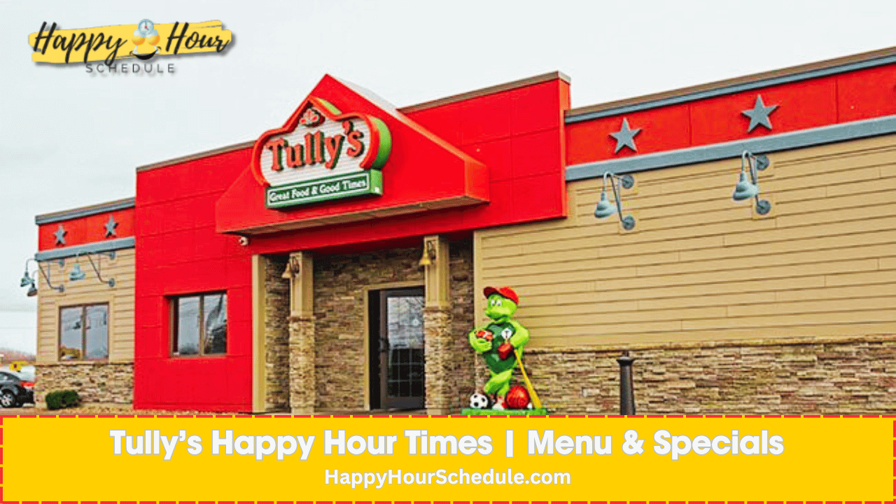 Tully's Happy Hour menu, drinks and specials