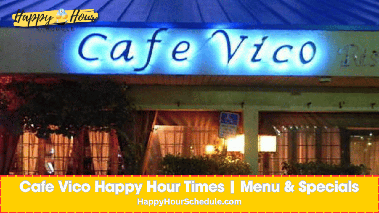 Cafe Vico Happy Hour Times, menu specials, drink specials
